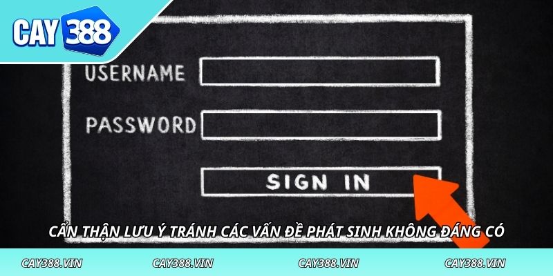 Cẩn thận lưu ý tránh các vấn đề phát sinh không đáng có