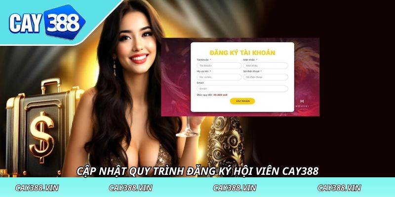 Cập nhật quy trình đăng ký hội viên CAY388