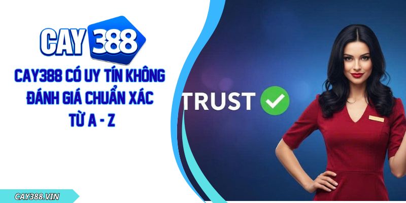 CAY388 Có Uy Tín Không