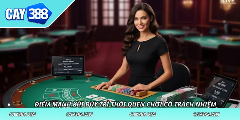 Điểm mạnh khi duy trì thói quen chơi có trách nhiệm