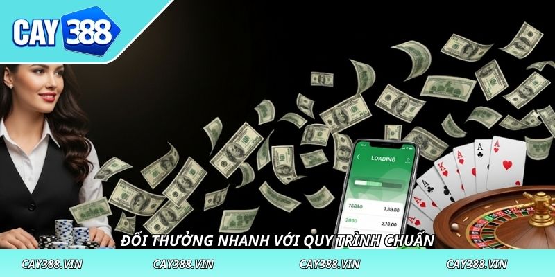 Đổi thưởng nhanh với quy trình chuẩn