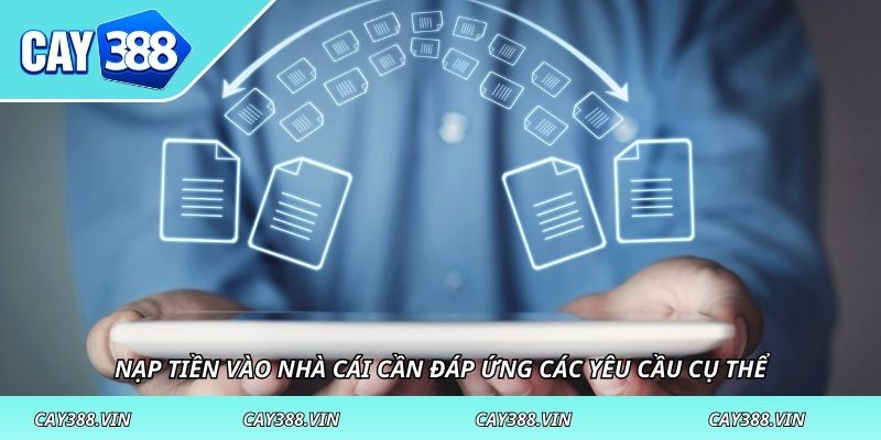 Nạp tiền vào nhà cái cần đáp ứng các yêu cầu cụ thể