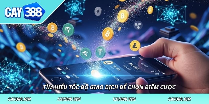 Tìm hiểu tốc độ giao dịch để chọn điểm cược